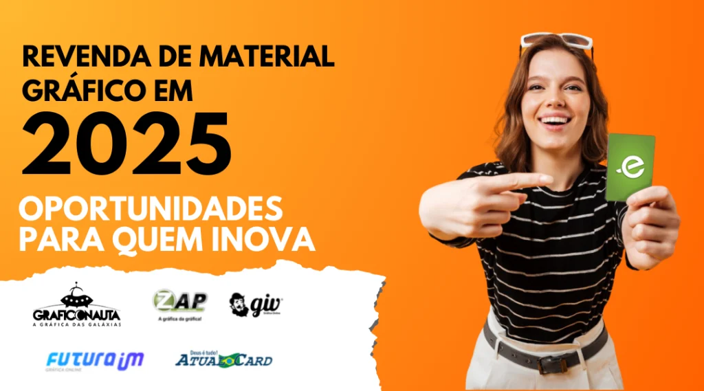 Revenda de Material Gráfico em 2025: Oportunidades para Quem Inova