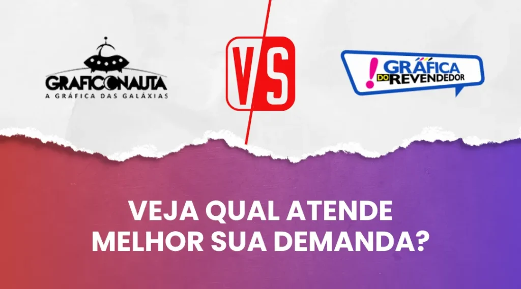 Graficonauta ou Gráfica do Revendedor Veja qual atende melhor sua demanda