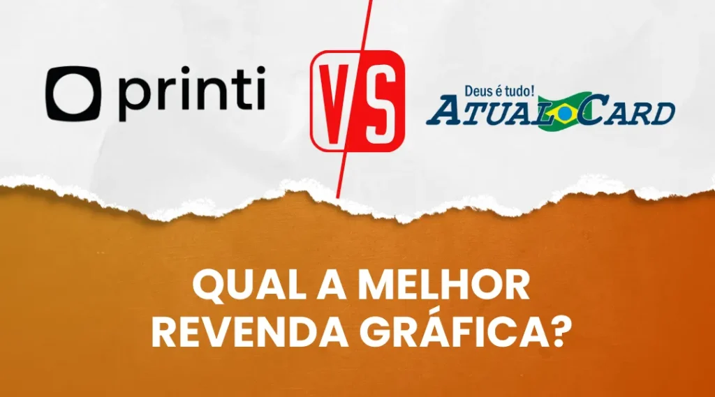 Printi ou Atual Card Qual a melhor revenda gráfica