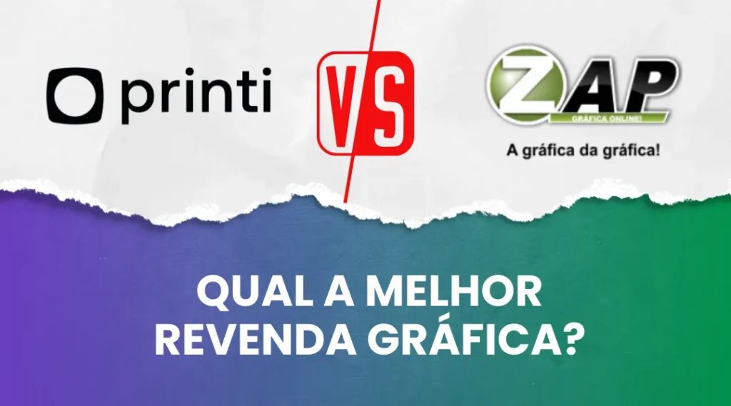 Printi ou Zap Gráfica Qual a melhor revenda gráfica